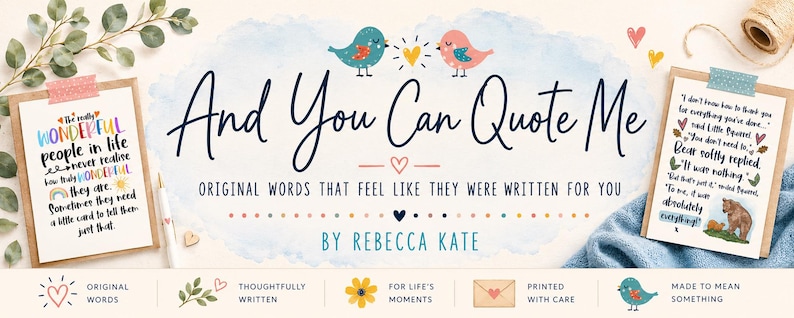 May include: A banner featuring the text And You Can Quote Me, original words that feel like they were written for you, by Rebecca Kate. Two illustrated birds and a heart sit above the text, flanked by two cards with printed quotes.