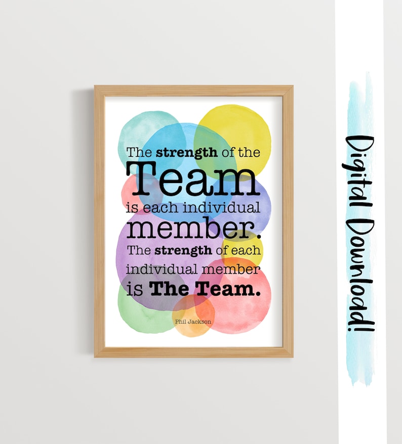 May include: A motivational quote about teamwork with colorful watercolor circles in the background. The quote reads: "The strength of the Team is each individual member. The strength of each individual member is The Team." - Phil Jackson.