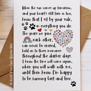 May include: A white greeting card featuring black text that reads: When the sun comes up tomorrow, and your heart's still torn in two, know that I sit by your side, in everything you do. The years we gave each other, can never be erased.