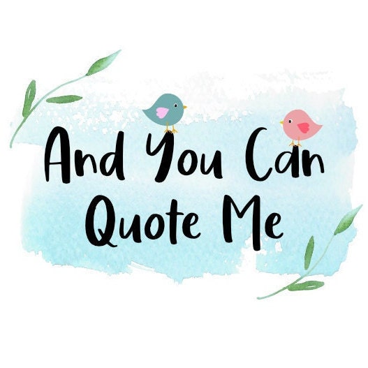 AndYouCanQuoteMe