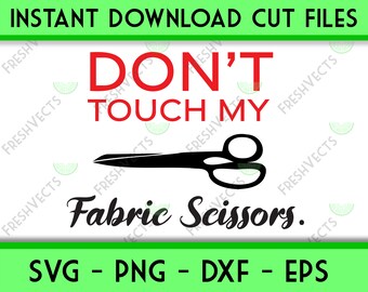 Puede incluir: Un diseño gráfico en blanco y negro con el texto "Don't Touch My Fabric Scissors." en letras rojas. El gráfico presenta un par de tijeras.