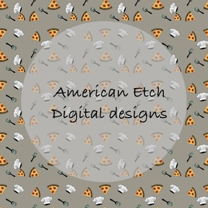 May include: A repeating pattern featuring pizza slices, chef hats, and pizza cutters on a gray background. The text "American Etch Digital designs" is in a circular shape in the center of the image.