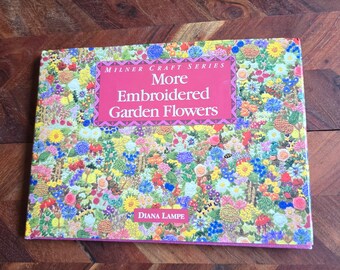 Vintage Milner Craft Series - More Embroidered Garden Flowers - Diana Lampe -  1995 Hard Cover Edition