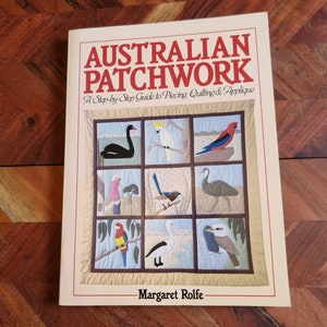 Australian Patchwork - Margaret Rolfe - A Step-by-Step Guide to Piecing Quilting Applique - 1987 Soft Cover Edition