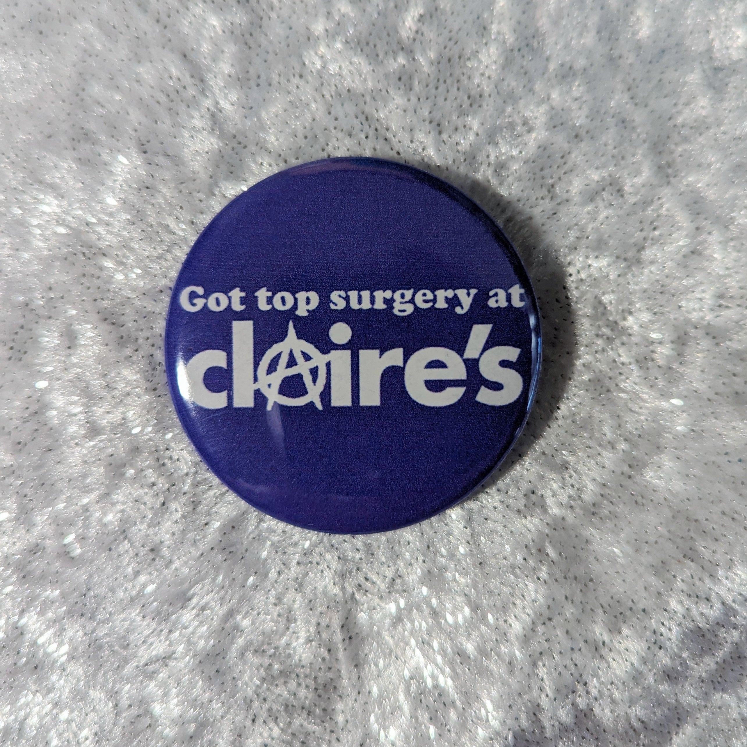 Got Top Surgery at Claire's-  1.5" Pinback Button