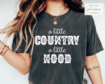 Country and Hood Vibes T-Shirt - A Little Country, A Little Hood - Southern Style Shirt, Funny Country Hoodie Shirt