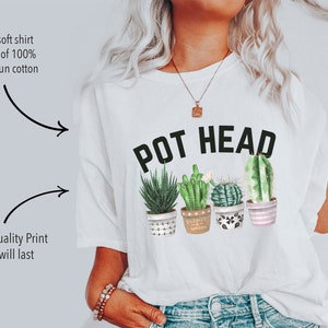 Pot Head Shirt, Gardener Shirt, Succulent Shirt, Gardening Mom,Mom Life, Plant Lover Gift, Crazy Plant Lady image 5