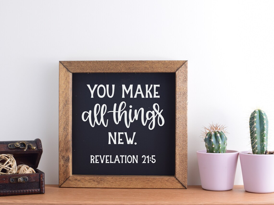 You Make All Things New Wood Sign Revelation 21 5 Bible Etsy You make all things new wood sign revelation 21 5 bible etsy
