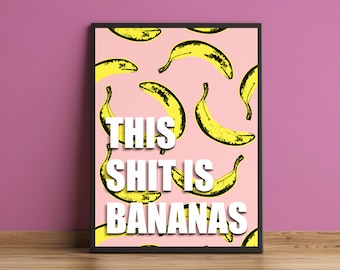 This Shit is Bananas Print | Gwen Stefani Hollaback Girl Quote