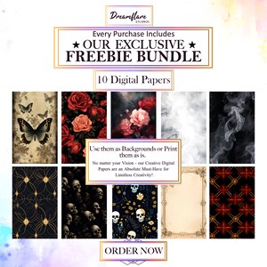 May include: A collage of 10 digital papers featuring various designs, including butterflies, roses, skulls, smoke, and geometric patterns. The papers are in a dark and gothic style with gold accents. The text "Every Purchase Includes ★ OUR EXCLUSIVE ★ FREEBIE BUNDLE 10 Digital Papers" is displayed at the top of the image. The text "Use them as Backgrounds or Print them as is. No matter your Vision - our Creative Digital Papers are an Absolute Must-Have for Limitless Creativity!" is displayed in the middle of the image. The text "ORDER NOW" is displayed at the bottom of the image.