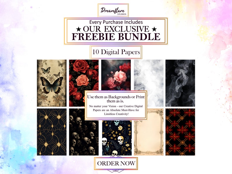 May include: A collage of 10 digital papers featuring various designs, including butterflies, roses, skulls, smoke, and geometric patterns. The papers are in a dark and gothic style with gold accents. The text "Every Purchase Includes ★ OUR EXCLUSIVE ★ FREEBIE BUNDLE 10 Digital Papers" is displayed at the top of the image. The text "Use them as Backgrounds or Print them as is. No matter your Vision - our Creative Digital Papers are an Absolute Must-Have for Limitless Creativity!" is displayed in the middle of the image. The text "ORDER NOW" is displayed at the bottom of the image.