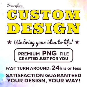 Könnte beinhalten: Grafik mit dem Text "CUSTOM DESIGN" in gelben Buchstaben mit schwarzer Umrandung. Die Grafik enthält auch den Text "We bring your idea to life!" und "PREMIUM PNG FILE CRAFTED JUST FOR YOU". Der Hintergrund hat Aquarellspritzer.