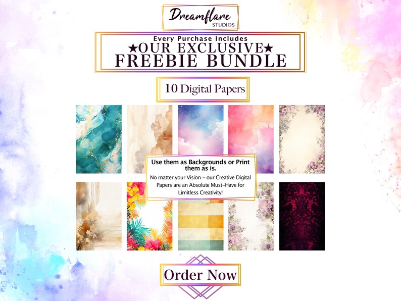 May include: A digital paper bundle featuring 10 different designs. The designs include watercolour backgrounds, floral patterns, and abstract designs. The text "Dreamflare Studios" and "Every Purchase Includes Our Exclusive Freebie Bundle" is at the top of the image. The text "10 Digital Papers" is in the middle of the image. The text "Use them as Backgrounds or Print them as is." is below the digital papers. The text "No matter your Vision - our Creative Digital Papers are an Absolute Must-Have for Limitless Creativity!" is below the previous text. The text "Order Now" is at the bottom of the image.