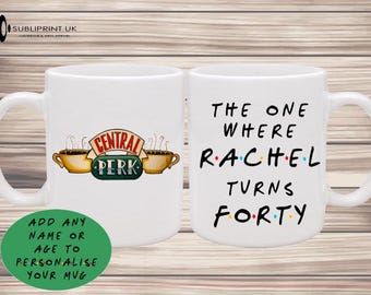 Friends Tv Series Personalised Birthday Mug, The one where, ANY AGE Birthday, Friends mug, for him, for her,  Central perk, Friends Gift