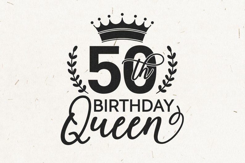 Download 50th Birthday Queen Svg 50th Birthday Svg Fiftieth Svg | Etsy