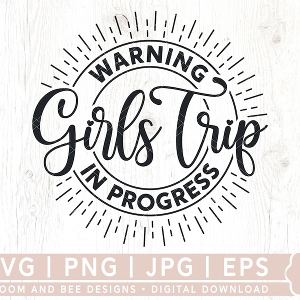 Girls Trip SVG, Warning Girls Trip In Progress, Girls Weekend Svg, Matching Shirts Svg, Girls Party Svg, Png, Cut File, Digital Download