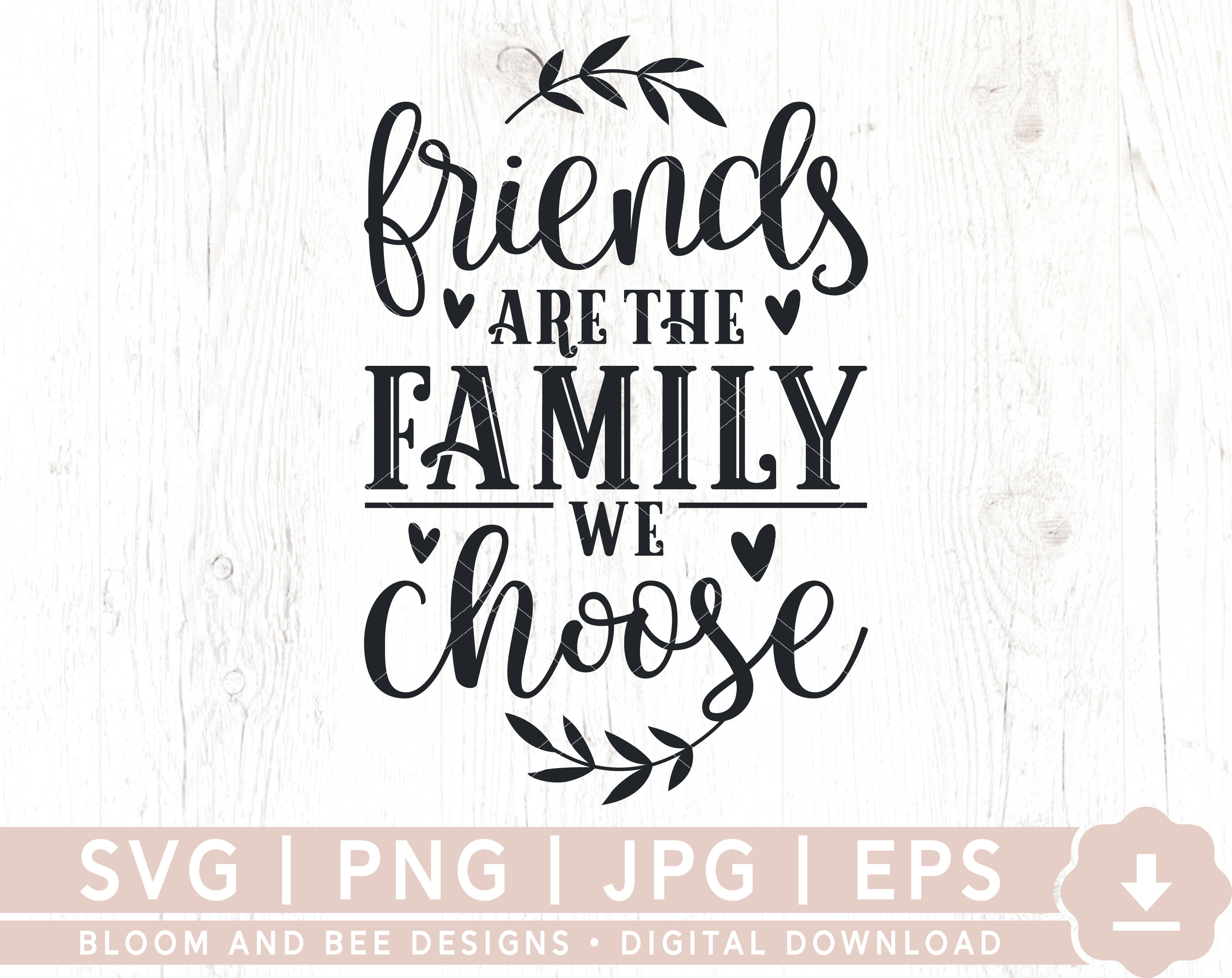 Friends Are the Family We Choose SVG Friends Svg Friendship Etsy