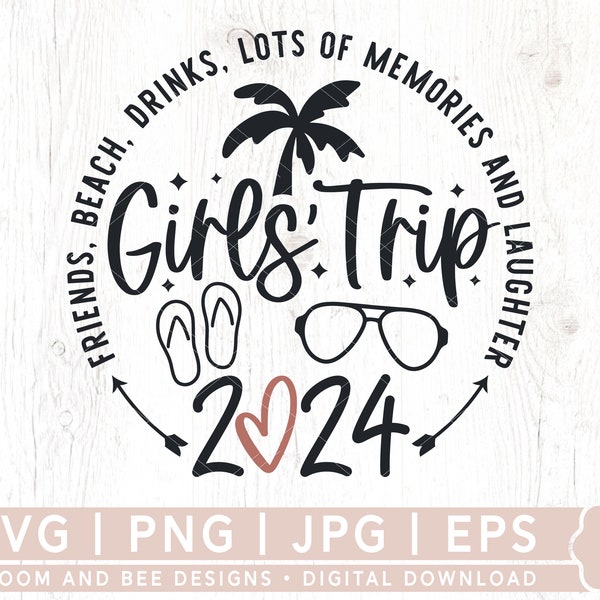 Girls Trip 2024 SVG, Friends, Beach, Drinks, Lots Of Memories And Laughter, Girls Weekend Svg, Matching Shirts Svg, Png, Digital Download
