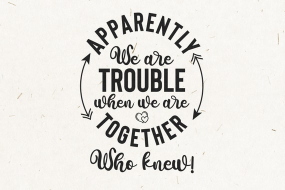 i get us out of trouble