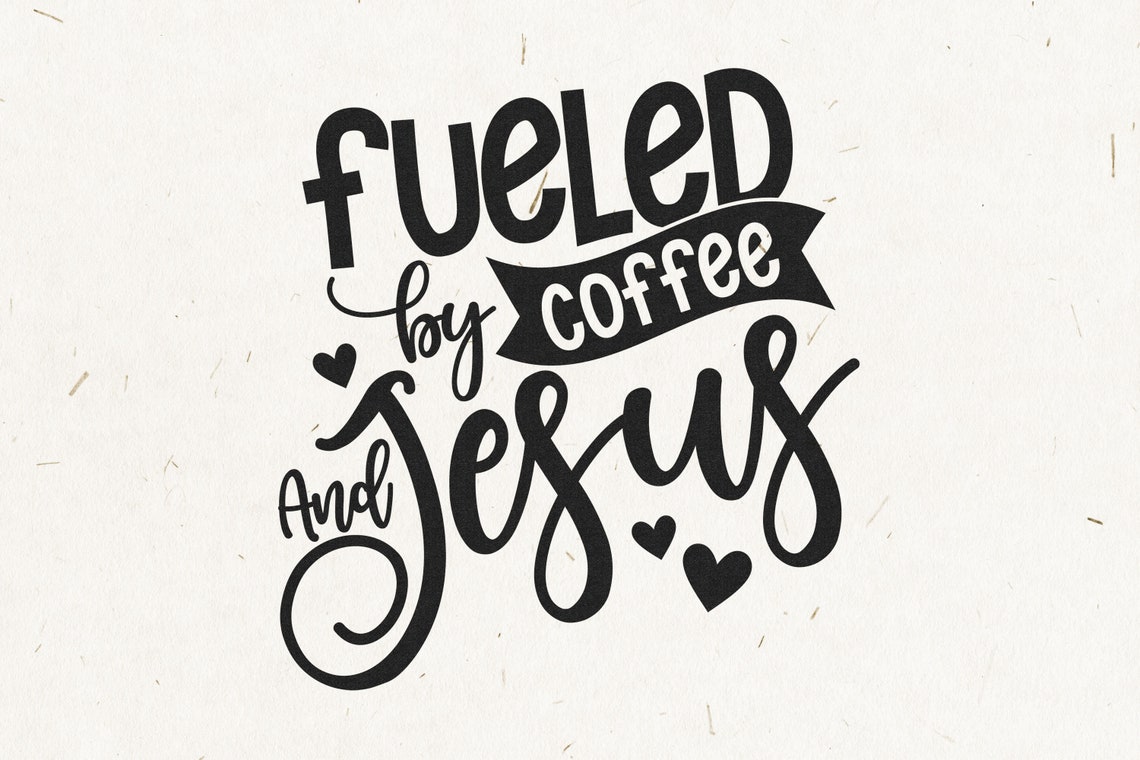 Fueled By Coffee And Jesus Svg Coffee Quote Svg Coffee And Etsy