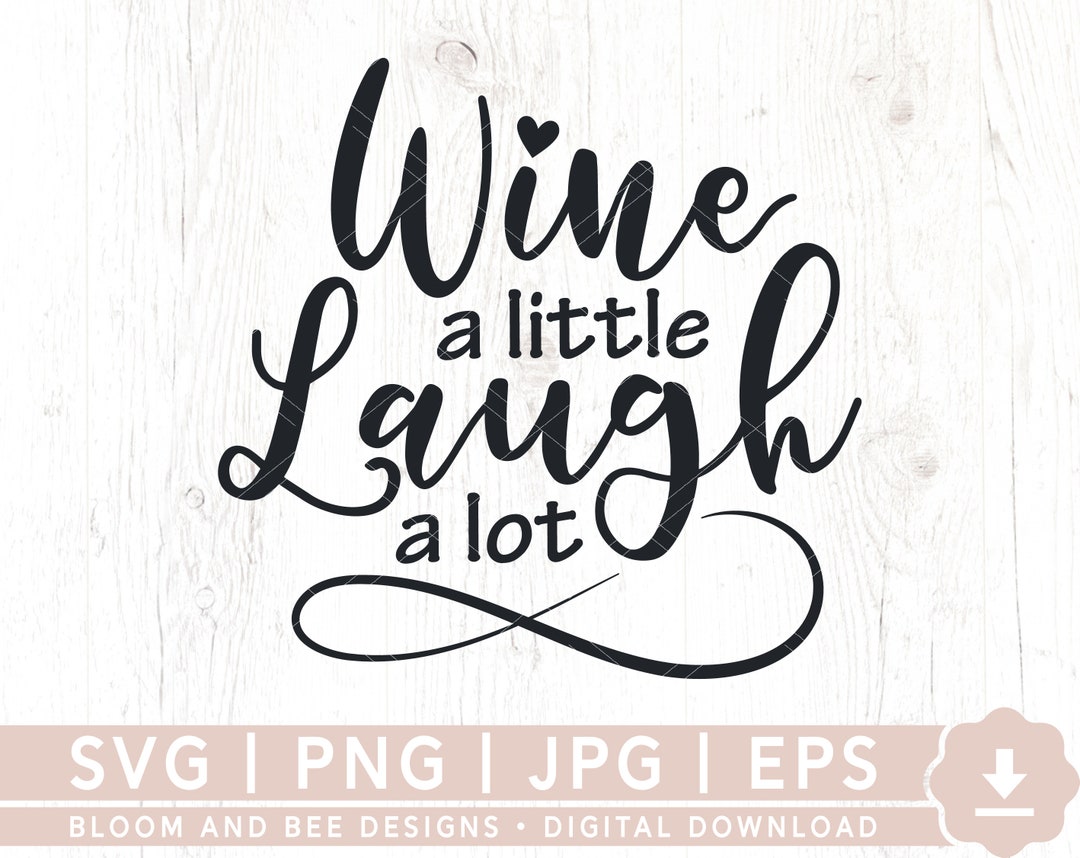 Wine A Little Laugh A Lot Svg, Design Silhouette, SVG PNG File, Digital ...