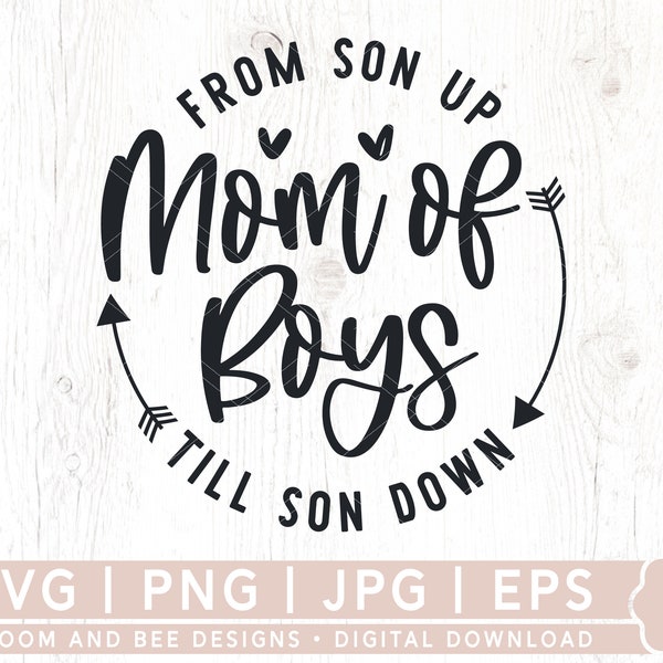 Mom Of Boys SVG, From Son Up Till Son Down, Boy Mom Svg, Funny Mom Svg, Boy Mom Shirt Svg, Mom Quote Saying Svg, Png, Digital Download