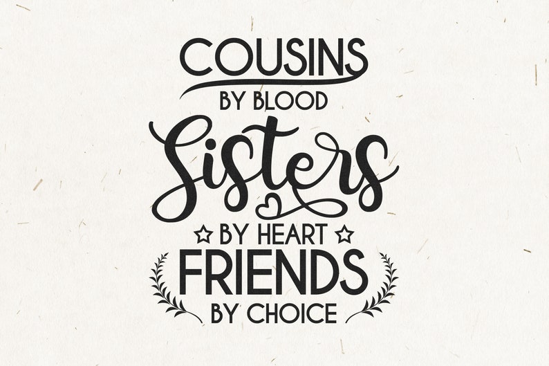 Download Friendship Svg Digital Download Cousins By Blood Sisters By Heart Friends By Choice Svg Design Silhouette Cousins Svg Cousin Quote Svg Art Collectibles Prints Minyamarket Com