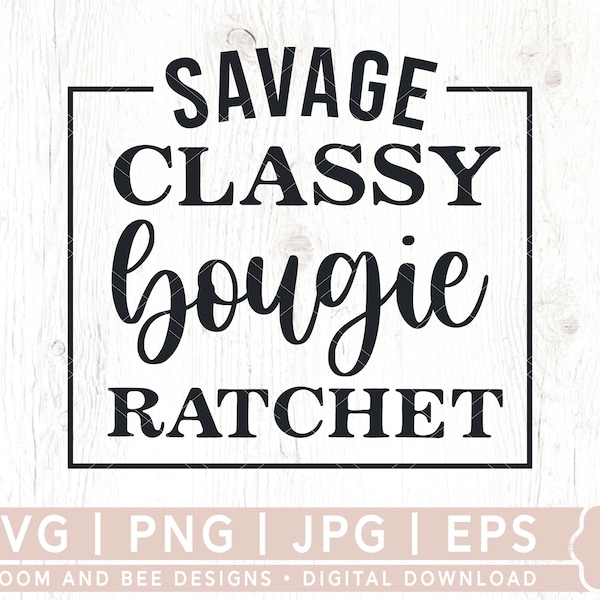 Savage Classy Bougie Ratchet SVG Cut File, Png, Jpg, Eps, Digital Download