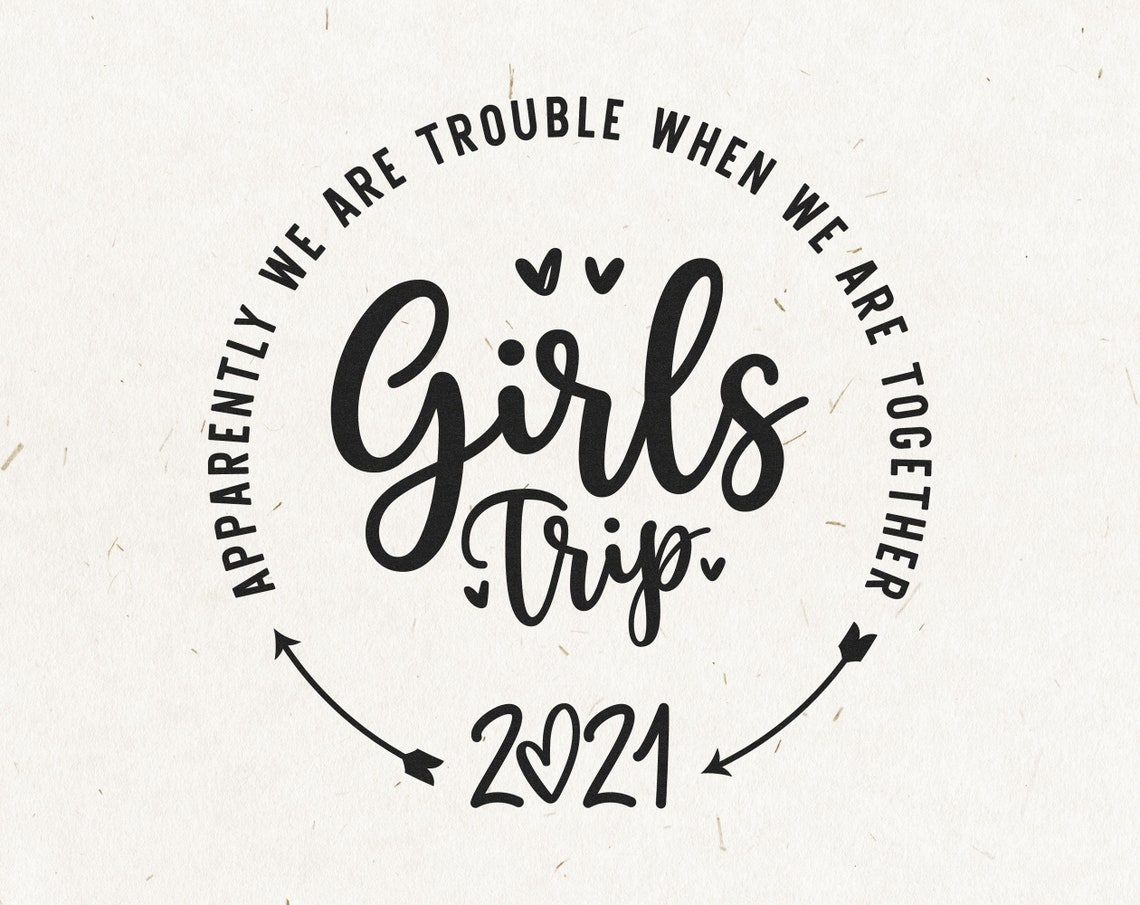 Girls Trip 2021 SVG Trouble Together Svg Girls Weekend Svg | Etsy