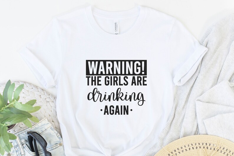 Warning the Girls Are Drinking Again SVG Funny Drinking Svg - Etsy