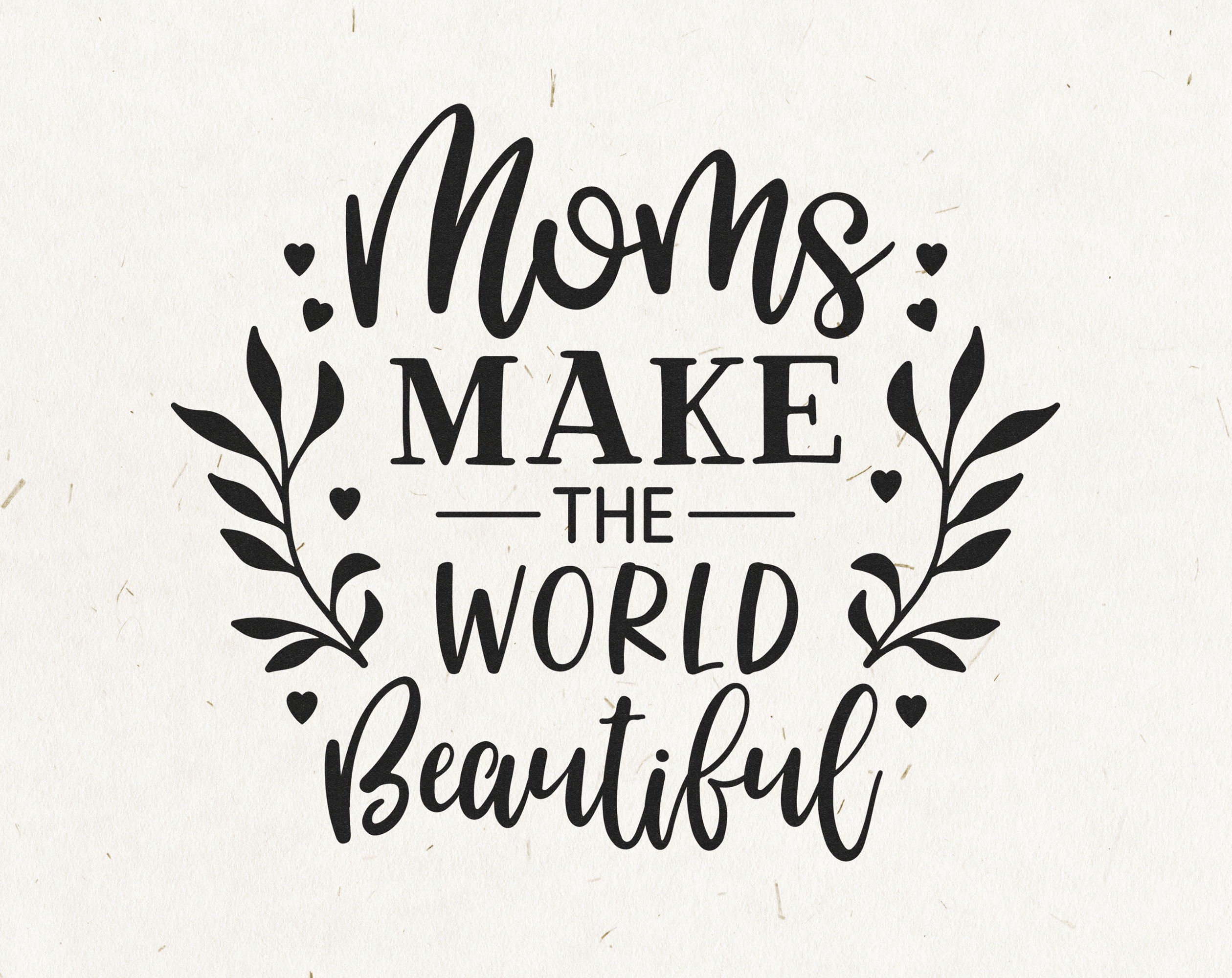 Moms Make The World Beautiful SVG Mom Quote Svg Mothers Day | Etsy