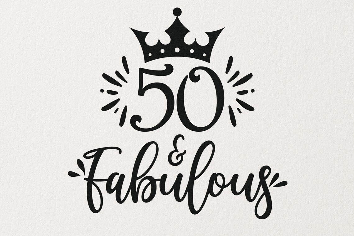 50 And Fabulous 50th Birthday Design Silhouette SVG PNG | Etsy
