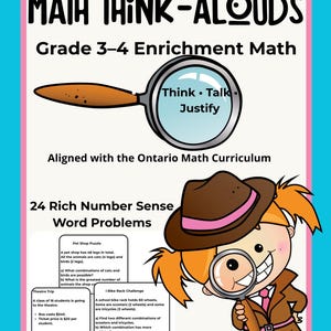 May include: An educational poster for Grade 3-4 maths enrichment, titled "MATH THINK-ALOUDS". It features a cartoon detective with a magnifying glass, word problems, and the text "Think, Talk, Justify". The poster is aligned with the Ontario Math Curriculum.