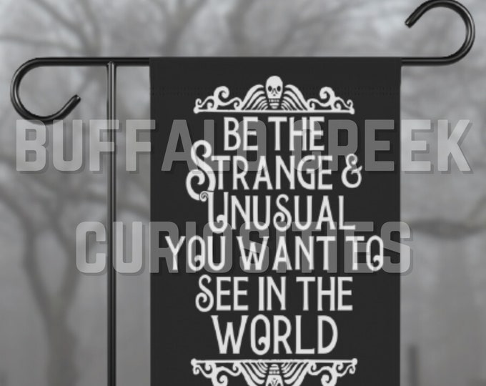 Be The Strange And Unusual You Want To See In The World Morbid Motivational Beetlejuice-inspired Halloween 12 x 18 Front Yard Garden Flag