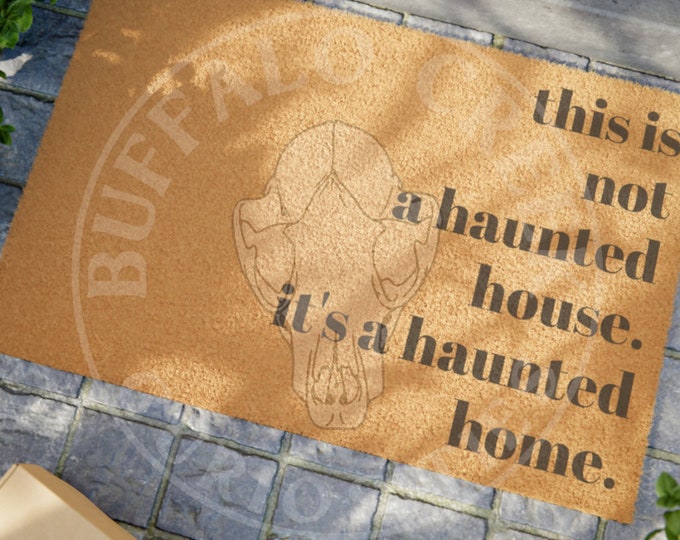 This Is Not A Haunted House. It's A Haunted Home Go Away Not Welcome Coconut Coir 24 x 16 Doormat