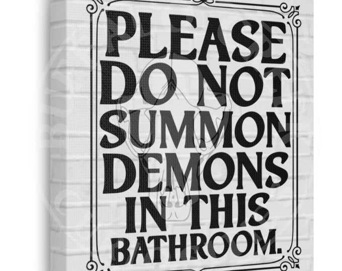 Please Do Not Summon Demons In This Bathroom 10 x 10 Canvas