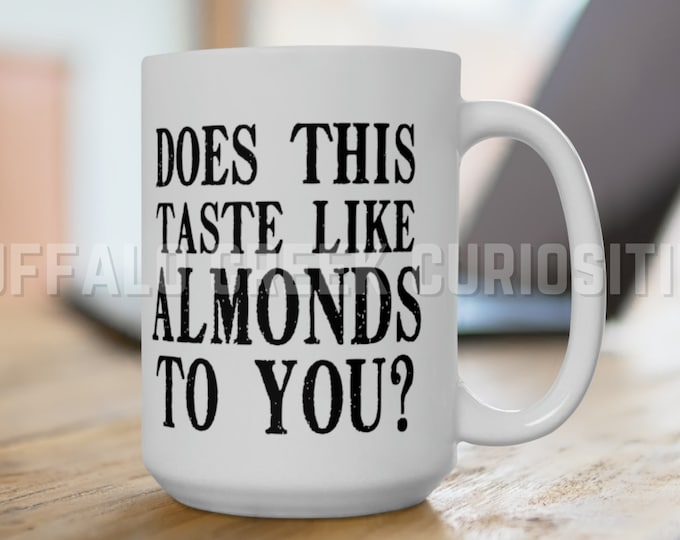 Does This Taste Like Almonds To You Morbid Motivational Morning Brew White Ceramic Mug 15oz