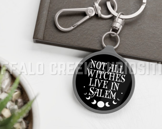 Not All Witches Live In Salem Moon Phases Witch Witchcraft Pagan Keyring Tag Key Chain