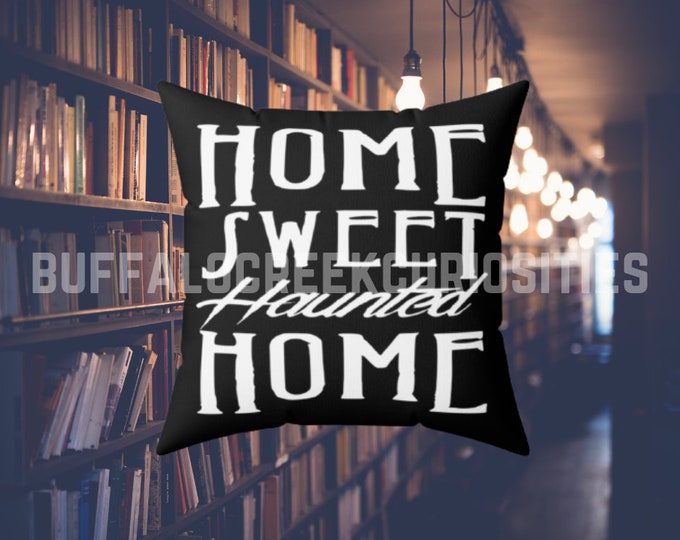 Home Sweet Haunted Home Halloween October Pagan Witchcraft Spooky Spun Polyester 18 x 18 Square Pillow Cover + Pillow