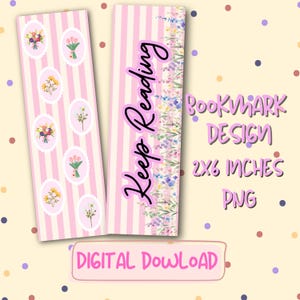 May include: Two floral-themed bookmarks. One features pink stripes and floral bouquets in oval frames. The other has the text "Keep Reading" and a floral border. The design is 2 x 6 inches.