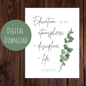 Education is an Atmosphere, a Discipline, a Life | Charlotte Mason Quote | Green Eucalyptus Leaves | Homeschool Education Room Decor Gift