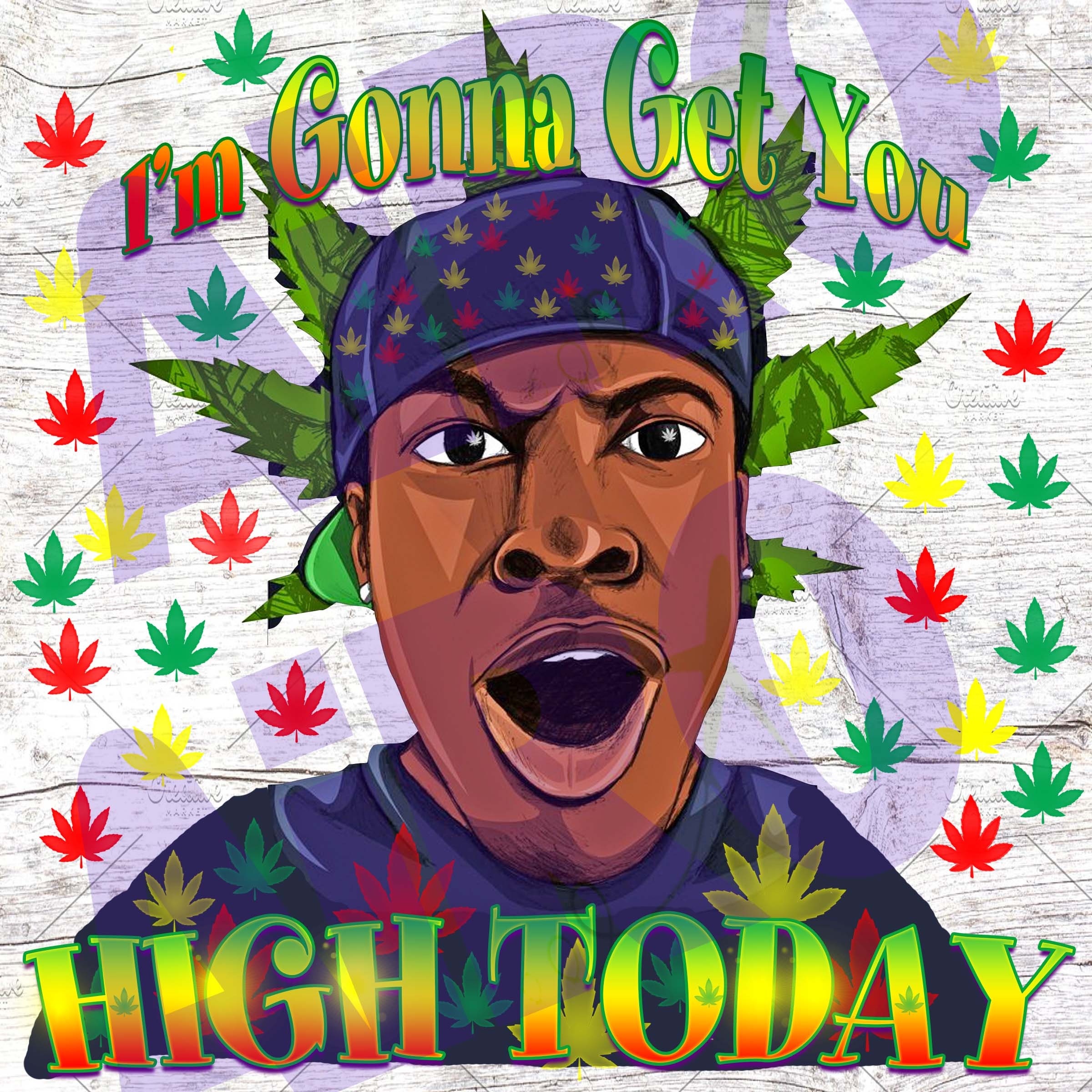 Imma Get You High Today Etsy