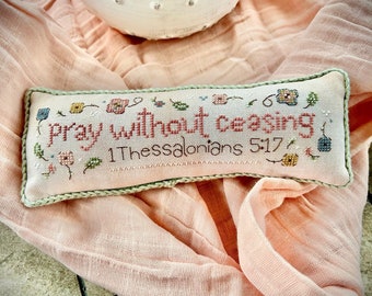 Pray Without Ceasing - Christian Cross Stitch Pattern - PDF Chart with Bible Verse 1 Thessalonians 5:17 - with flowers and soft colors