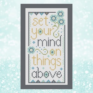 Może przedstawiać: Wzór na haft krzyżykowy z białym tłem i niebieskim i żółtym haftem. Wzór głosi "Set your mind on things above".