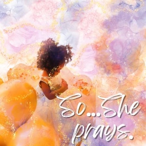 May include: An artistic illustration features a young person in a shimmering dress, with curly hair, set against a backdrop of soft colors and golden accents. The text "So... She prays" is written in elegant script.