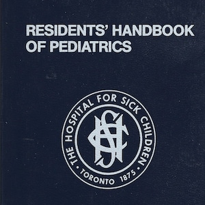 May include: A blue cover of a Residents' Handbook of Pediatrics for The Hospital for Sick Children, Toronto, Canada. The cover features the hospital's logo, a circle with the text "The Hospital for Sick Children" and "Toronto 1875" around a stylized "H" and "S" monogram. The text "M. Rossi, M.D. Editor-in-Chief" is at the bottom of the cover.