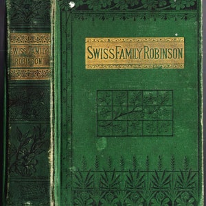 The Swiss Family Robinson: or Adventures of A Father and Mother and Four Sons in a Desert Island by Johann David Wyss, ca 1885