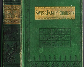 Die Schweizer Familie Robinson: oder Abenteuer eines Vaters, einer Mutter und vier Söhnen auf einer einsamen Insel von Johann David Wyss, ca. 1885