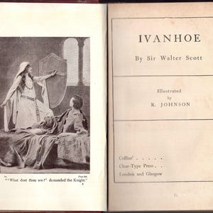 May include: Open book with the title "IVANHOE" by Sir Walter Scott. The illustration shows a woman in a long dress and a man in bed. The text "What dost thou see?" is below the illustration. The book is published by Collins.