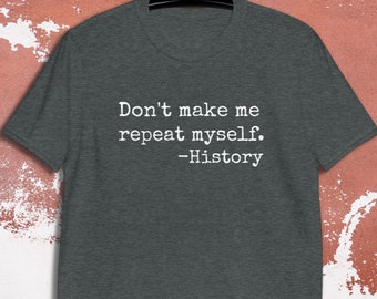 History, Unisex T-Shirt, Funny